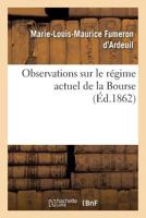 Observations Sur Le Ra(c)Gime Actuel de La Bourse 2019537966 Book Cover