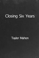 Closing Six Years 0368101088 Book Cover