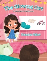 The Glowing Girl: A Child's Guide to Manifestation 1834180791 Book Cover