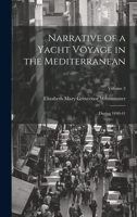 Narrative of a Yacht Voyage in the Mediterranean: During 1840-41; Volume 2 1020332034 Book Cover