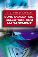 Bond Evaluation, Selection, and Management 1405101709 Book Cover