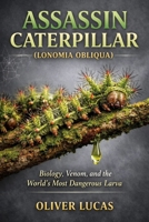ASSASSIN CATERPILLAR ( LONOMIA OBLIQUA ): Biology, Venom, and the World’s Most Dangerous Larva B0GMVD4G64 Book Cover