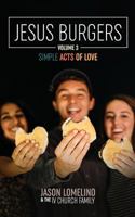 Jesus Burgers Volume 3: Simple Acts of Love 1986039412 Book Cover