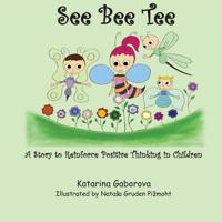 See Bee Tee: A Story to Reinforce Positive Thinking in Children 1989048056 Book Cover