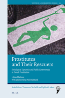 Prostitutes and Their Rescuers: Sociological Dynamics and Public Controversies in French Prostitution 9004540059 Book Cover