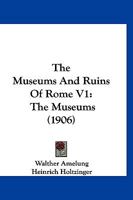 The Museums And Ruins Of Rome V1: The Museums 1120906636 Book Cover