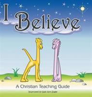 I Believe: A Christian Teaching Guide 1644160838 Book Cover