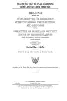 Practicing like we play: examining homeland security exercises 1691271683 Book Cover