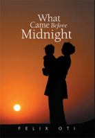What Came Before Midnight 148369061X Book Cover