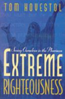 Extreme Righteousness: Seeing Ourselves in the Pharisees 0802466966 Book Cover
