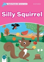 Dolphin Readers Starter Level: Silly Squirrel 019440076X Book Cover