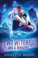 Two Witches and a Whiskey 1988153271 Book Cover