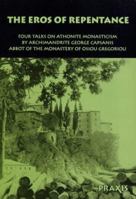 The Eros of Repentance: Four Talks on the Theological Basis of Athonite Monasticism (Praxis Pocketbooks) 1872292046 Book Cover