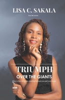 TRIUMPH OVER THE GIANTS: How to Face the Giants Standing Between you and Your Dream B0CCCSHQQM Book Cover