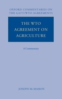 The WTO Agreement on Agriculture: A Commentary (Oxford Commentaries on International Law) 0199275688 Book Cover