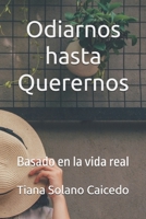 Odiarnos hasta Querenos: Basado en la vida real (Spanish Edition) B09KNGDVBD Book Cover