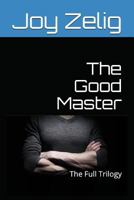 The Good Master: The Full Trilogy 1520988532 Book Cover