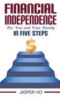 Financial Independence for You and Your Family in Five Steps 9811415048 Book Cover