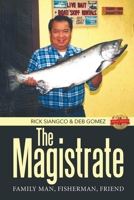 The Magistrate: Family Man, Fisherman, Friend. 151448093X Book Cover