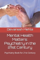 Mental Health Matters: Psychiatry in the 21st Century: Psychiatry Book for 21st Century B0F54RNS7H Book Cover