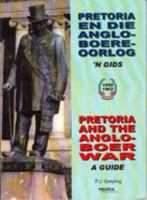 Pretoria en die Anglo-Boereoorlog - 'n Gids tot geboue, terreine, grafte en monumente/Pretoria and the Anglo-Boer War / A Guide of Buildings, Terrains, Graves and Monuments 1919825010 Book Cover