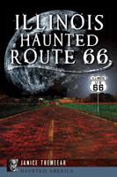Illinois' Haunted Route 66 (Haunted America) 1626192529 Book Cover