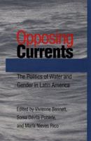 Opposing Currents: The Politics of Water and Gender in Latin America (Pitt Latin American) 0822958546 Book Cover
