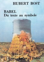Babel: Du texte au symbole (Le monde de la Bible) (French Edition) 2830900359 Book Cover