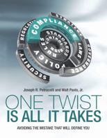 One Twist Is All It Takes: Avoiding the Mistake That Will Define You 1483468623 Book Cover