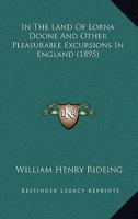 In the Land of Lorna Doone: And Other Pleasurable Excursions in England 1165477564 Book Cover