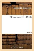 Obermann; selections from letters to a friend by Etienne Pivert de Senancour; chosen and tr. with an introductory essay and notes by Jessie Peabody Frothingham Volume 2 1145310605 Book Cover
