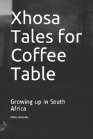 Xhosa Tales for Coffee Table: Growing up in South Africa B0875ZKVTL Book Cover
