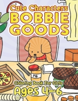 CUTE Characters Bobbie Goods Coloring Book For Girls Ages 4-6: Perfect Presents for Color Lovers: Relax and Delight in 50+ Creative Designs of Cute Ch B0CQD1GT28 Book Cover