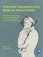 Postnatal Depression and Maternal Mental Health: A handbook for frontline caregivers working with women with perinatal mental health difficulties 1910366293 Book Cover