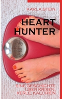 Hearthunter: Eine Geschichte über Krisen, Kerle, Kalorien 3833485795 Book Cover