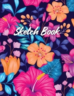 Sketch Book: Notebook for Drawing, Writing, Painting, Sketching and Doodling, A Large 8.5" x 11" Sketchbook for Kids and Adults to Unleash Creativity, Exclusive Colorful Flowers Cover 1661195768 Book Cover