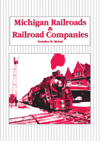 Michigan Railroads and Railroad Companies (Trains and Railroads) 0870133187 Book Cover