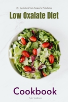 Low Oxalate Diet Cookbook: 35+ Curated and Tasty Recipes for Picky Eaters B099163TTF Book Cover