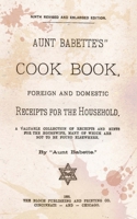 Aunt Babette's Cook Book.: Foreign And Domestic Receipts For The Household. 1480241210 Book Cover