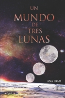 Un mundo de tres lunas: Bilogía completa (Spanish Edition) B08WK51XDX Book Cover