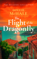The Flight of the Dragonfly (The Hellenic Collection) 1036700771 Book Cover