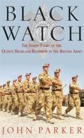 Black Watch: The Inside Story of the Oldest Highland Regiment in the British Army 0755313496 Book Cover