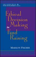 Ethical Decision Making in Fund Raising 0471298433 Book Cover