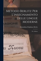 Metodo Berlitz Per L'insegnamento Delle Lingue Moderne: Pte. Italiana 1018499318 Book Cover