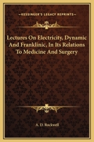 Lectures On Electricity, Dynamic And Franklinic, In Its Relations To Medicine And Surgery 1377596257 Book Cover