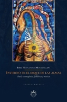 Invierno en el dique de las almas: Poesía cosmogónica, folklórica y mística 6075974350 Book Cover