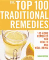 The Top 100 Traditional Remedies: 100 Home Remedies for Health and Well-Being 1844833186 Book Cover