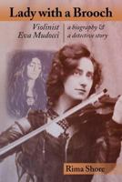 Lady with a Brooch: Violinist Eva Mudocci-A Biography & a Detective Story 1733560203 Book Cover