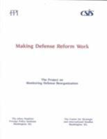 Making Defense Reform Work: A Report of the Joint Project on Monitoring Defense Reorganization 0892061294 Book Cover