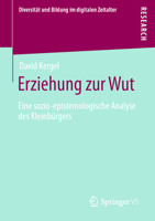Erziehung zur Wut: Eine sozio-epistemologische Analyse des Kleinbürgers (Diversität und Bildung im digitalen Zeitalter) 3658380802 Book Cover